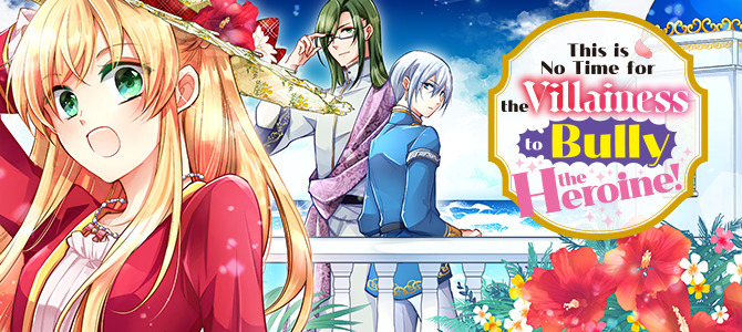This is No Time for the Villainess to Bully the Heroine!
