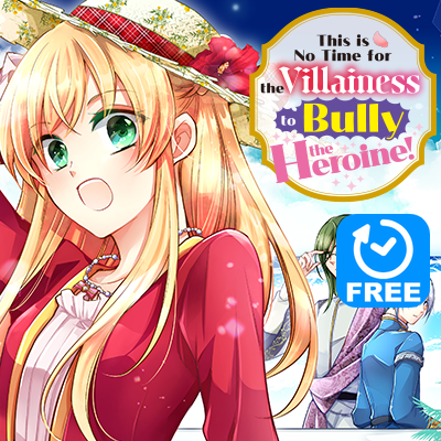This is No Time for the Villainess to Bully the Heroine!