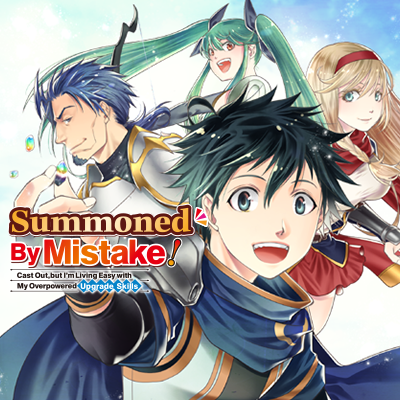 Summoned By Mistake! Cast Out, but I’m Living Easy with My Overpowered Upgrade Skills