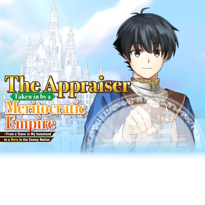 The Appraiser Taken in by a Meritocratic Empire~From a Slave in My homeland to a Hero in the Enemy Nation