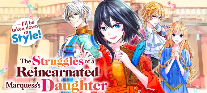 The Struggles of a Reincarnated Marquess's Daughter--- I'll be taken down in Style!