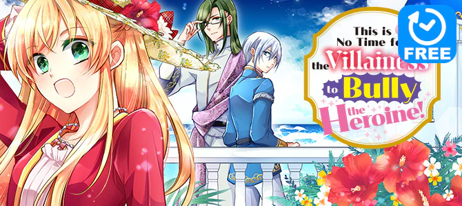 This is No Time for the Villainess to Bully the Heroine!