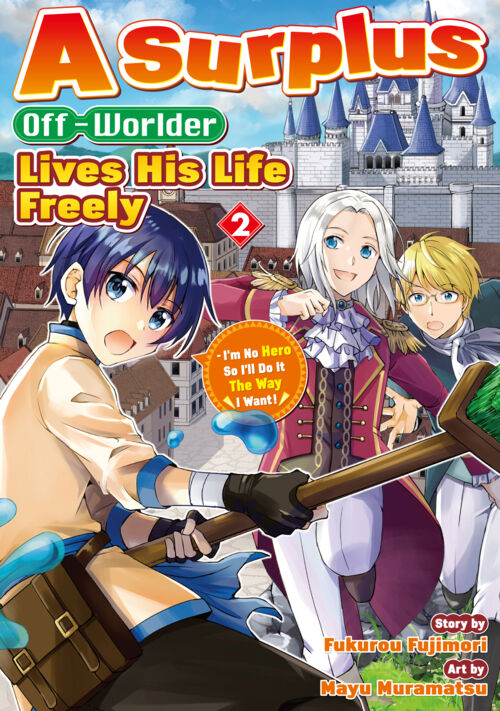 A Surplus Off-Worlder Lives His Life Freely - I’m No Hero So I’ll Do It The Way I Want！ Vol. 2