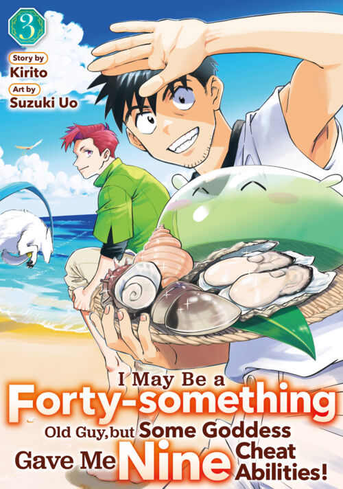 I May Be a Forty-something Old Guy，but Some Goddess Gave Me Nine Cheat Abilities！ Vol.３