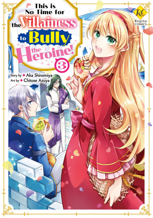 This is No Time for the Villainess to Bully the Heroine！ Vol.３