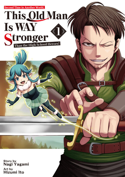 Second Time in Another World，This Old Man Is WAY Stronger Than the High School Heroes！ Vol.１
