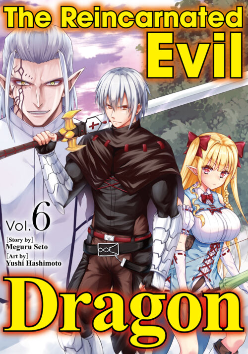 The Reincarnated Evil Dragon Vol.６